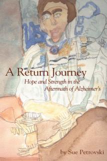A Return Journey: Hope and Strength in the Aftermath of Alzhiemer's