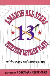 Amazon All-Stars: Thirteen Lesbian Plays: with Essays and Commentary