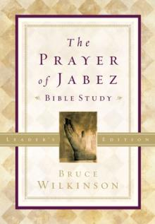 The Prayer of Jabez Bible Study Leader's Edition: Breaking Through to the Blessed Life
