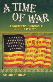 A Time of War: A Northern Chronicle of the Civil War