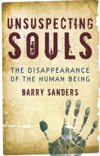 Unsuspecting Souls: The Disappearance of the Human Being