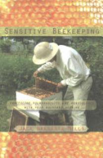 Sensitive Beekeeping: Practicing Vulnerability and Nonviolence with Your Backyard Beehive