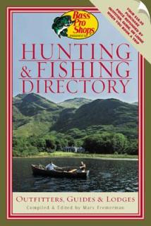 Bass Pro Shops' Hunting and Fishing Directory: Outfitters, Guides & Lodges