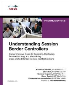 Understanding Session Border Controllers: Comprehensive Guide to Deploying and Maintaining Cisco Unified Border Element Solutions