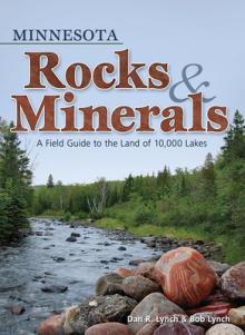 Minnesota Rocks & Minerals: A Field Guide to the Land of 10,000 Lakes