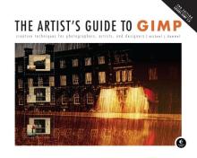 The Artist's Guide to Gimp, 2nd Edition: Creative Techniques for Photographers, Artists, and Designers