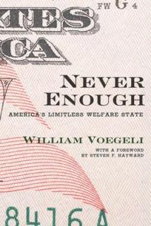Never Enough: America's Limitless Welfare State
