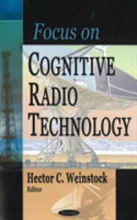 Focus on Cognitive Radio Technology