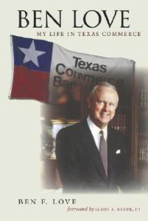 Ben Love: My Life in Texas Commerce