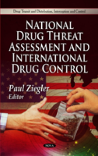National Drug Threat Assessment & International Drug Control