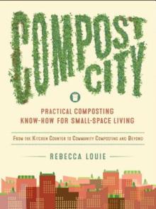 Compost City: Practical Composting Know-How for Small-Space Living