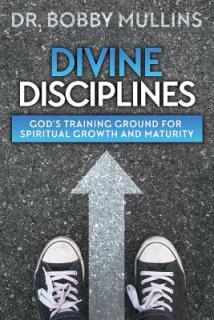 Divine Disciplines: God's Training Ground for Spiritual Growth and Maturity