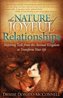 The Nature of Joyful Relationships: Inspiring Tails from the Animal Kingdom to Transform Your Life