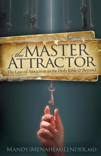 The Master Attractor: The Law of Attraction in the Holy Bible and Beyond