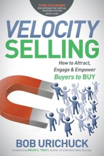 Velocity Selling: How to Attract, Engage & Empower Buyers to Buy