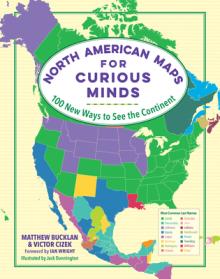 North American Maps for Curious Minds: 100 New Ways to See the Continent