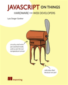 JavaScript on Things: Hacking Hardware for Web Developers