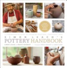 Simon Leach's Pottery Handbook: A Comprehensive Guide to Throwing Beautiful, Functional Pots [With 2 DVDs]