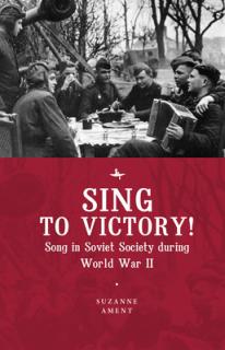 Sing to Victory! (Eng): Song in Soviet Society During World War II