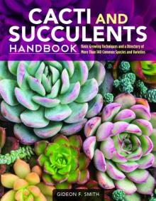 Cacti and Succulents Handbook: Basic Growing Techniques and a Directory of More Than 140 Common Species and Varieties