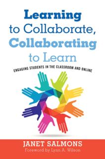 Learning to Collaborate, Collaborating to Learn: Engaging Students in the Classroom and Online