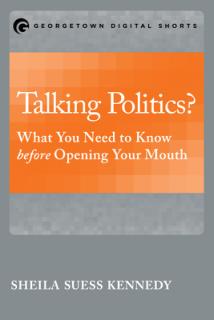Talking Politics?: What You Need to Know before Opening Your Mouth