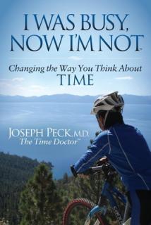 I Was Busy Now I'm Not: Changing the Way You Think about Time