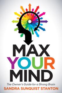 Max Your Mind: The Owner's Guide for a Strong Brain