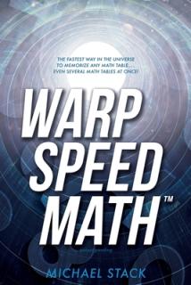 Warp Speed Math (Tm): The fastest way in the universe to memorize any math table.....even several math tables at once!