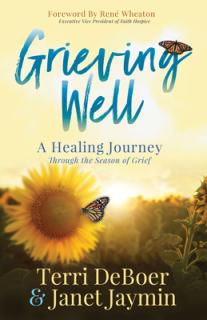 Grieving Well: A Healing Journey Through the Season of Grief