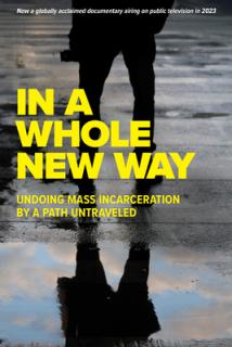 In a Whole New Way: Undoing Mass Incarceration by a Path Untraveled