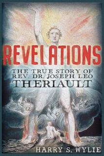 Revelations: The True Story of Rev. Dr.Joseph Leo Theriault