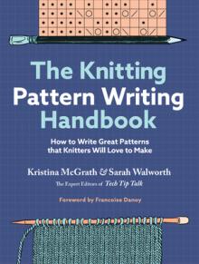 The Knitting Pattern Writing Handbook: How to Write Great Patterns That Knitters Will Love to Make