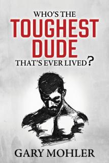 Who's the Toughest Dude That's Ever Lived?