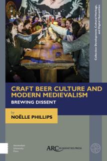 Craft Beer Culture and Modern Medievalism: Brewing Dissent