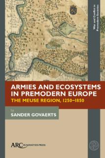 Armies and Ecosystems in Premodern Europe: The Meuse Region, 1250-1850