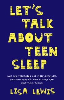 The Sleep-Deprived Teen: Why Our Teenagers Are So Tired, and How Parents and Schools Can Help Them Thrive (Healthy Sleep Habits, Sleep Patterns