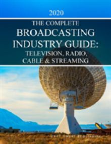 Complete Television, Radio & Cable Industry Guide, 2020: Print Purchase Includes 1 Year Free Online Access