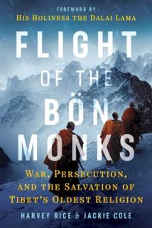 Flight of the Bn Monks: War, Persecution, and the Salvation of Tibet's Oldest Religion