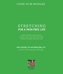 Stretching for a Pain-Free Life: Simple At-Home Exercises to Solve the Root Cause of Low Back, Neck, Knee, Shoulder and Ankle Tension for Good