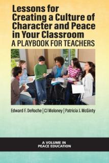 Lessons for Creating a Culture of Character and Peace in Your Classroom: A Playbook for Teachers