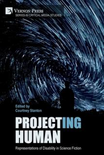 Project(ing) Human: Representations of Disability in Science Fiction