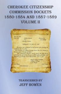 Cherokee Citizenship Commission Dockets Volume II: 1880-1884 and 1887-1889