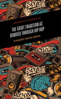 The Griot Tradition as Remixed through Hip Hop: Straight Outta Africa