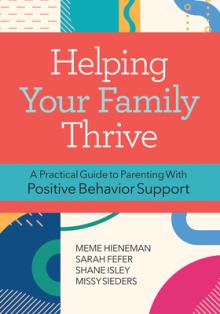 Helping Your Family Thrive: A Practical Guide to Parenting with Positive Behavior Support