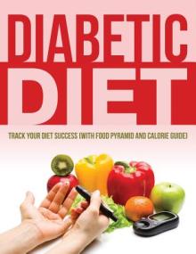Diabetic Diet: Track Your Diet Success (with Food Pyramid and Calorie Guide)