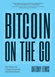 Bitcoin on the Go: The Basics of Bitcoins and Blockchains―condensed