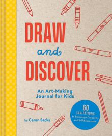 Draw and Discover: An Art-Making Journal for Kids