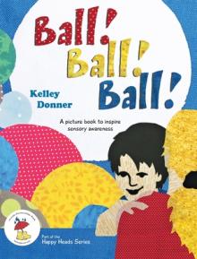 Ball! Ball! Ball!: A picture book to inspire sensory awareness