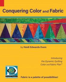 Conquering Color and Fabric: Introducing the Dynamic Quilting Color and Fabric Plan(TM)